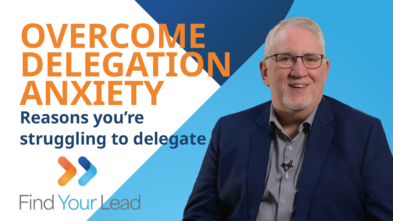 Overcome Delegation Anxiety - Video Thumbnail